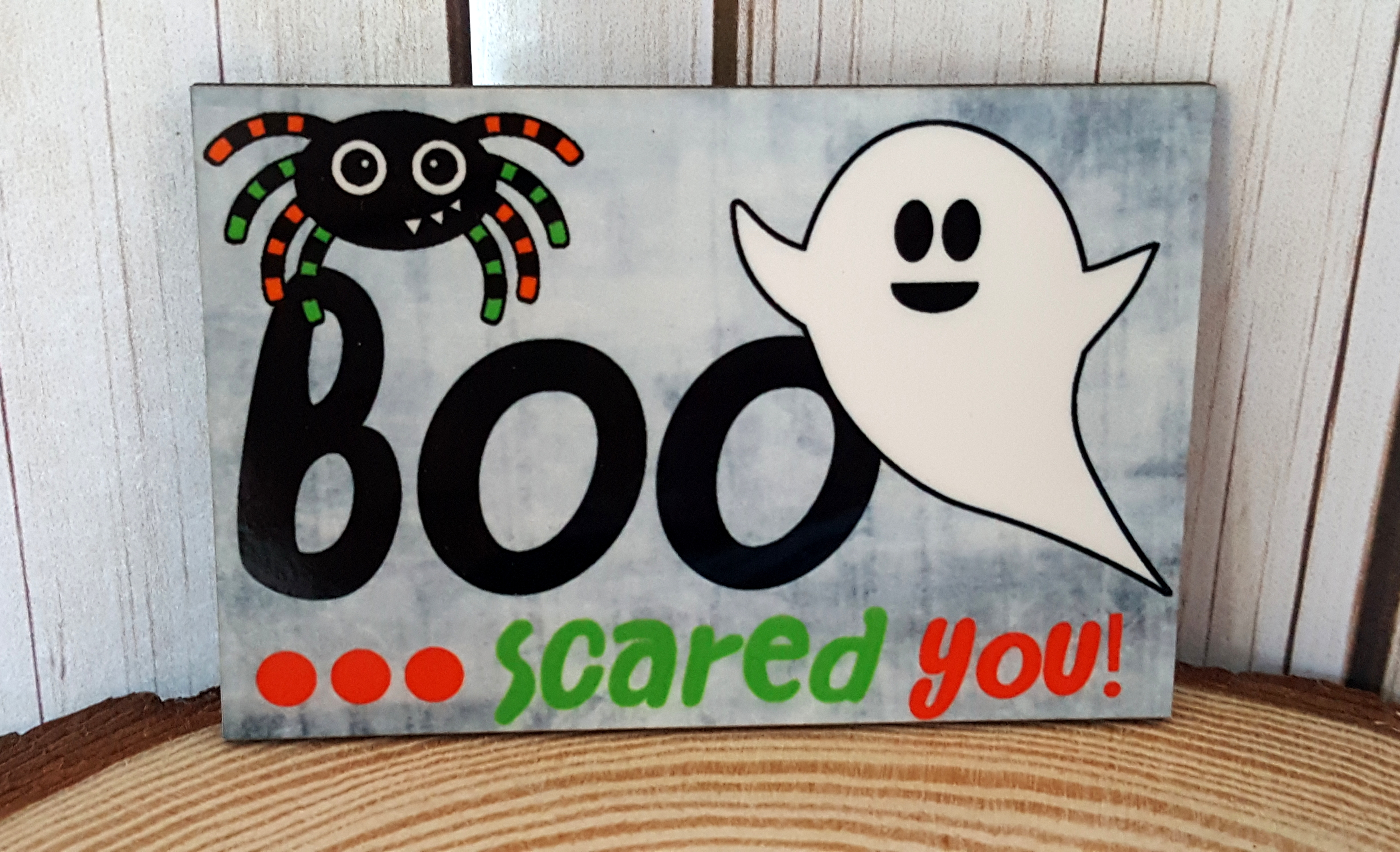 BOO Scared You made with sublimation printing