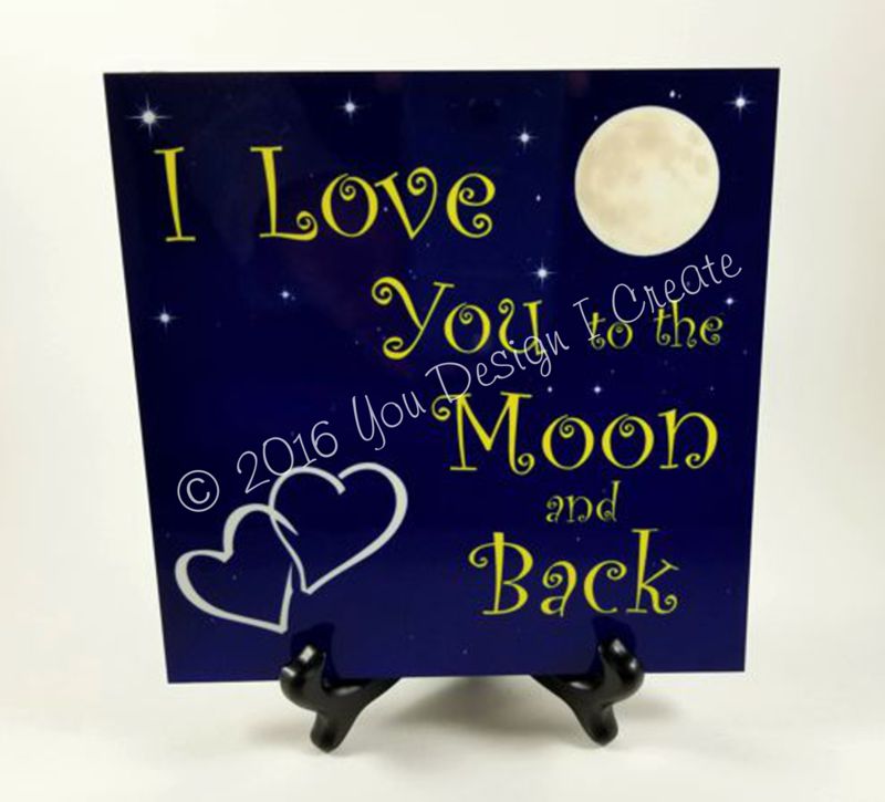 Love You To The Moon and Back made with sublimation printing
