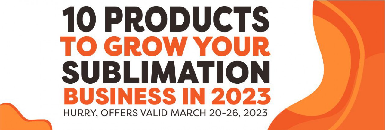10 Products to Grow Your Sublimation Business in 2023