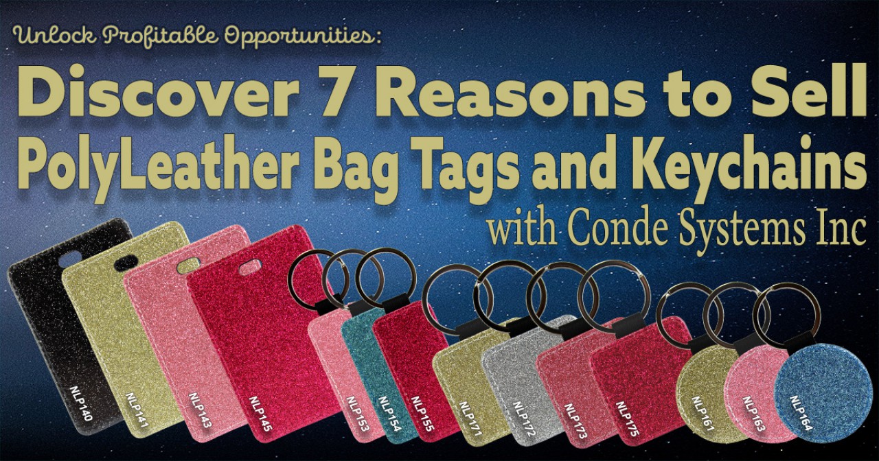 Unlock Profitable Opportunities: Discover 7 Reasons to Sell PolyLeather Bag Tags and Keychains with Conde Systems Inc